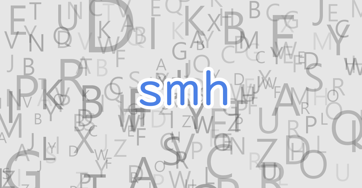 smhとは、shake my headの略語です 意味や英語での例文など