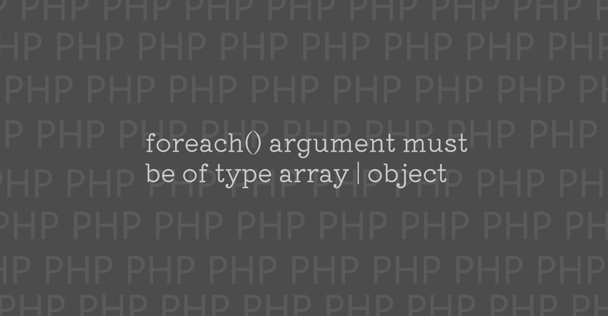 PHP | foreach() argument must be of type array|object エラーの原因と修正案