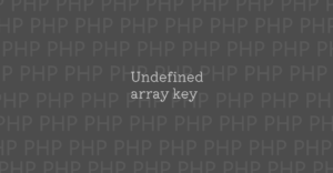 PHP | Undefined array key エラーの原因と修正案 | 1 NOTES