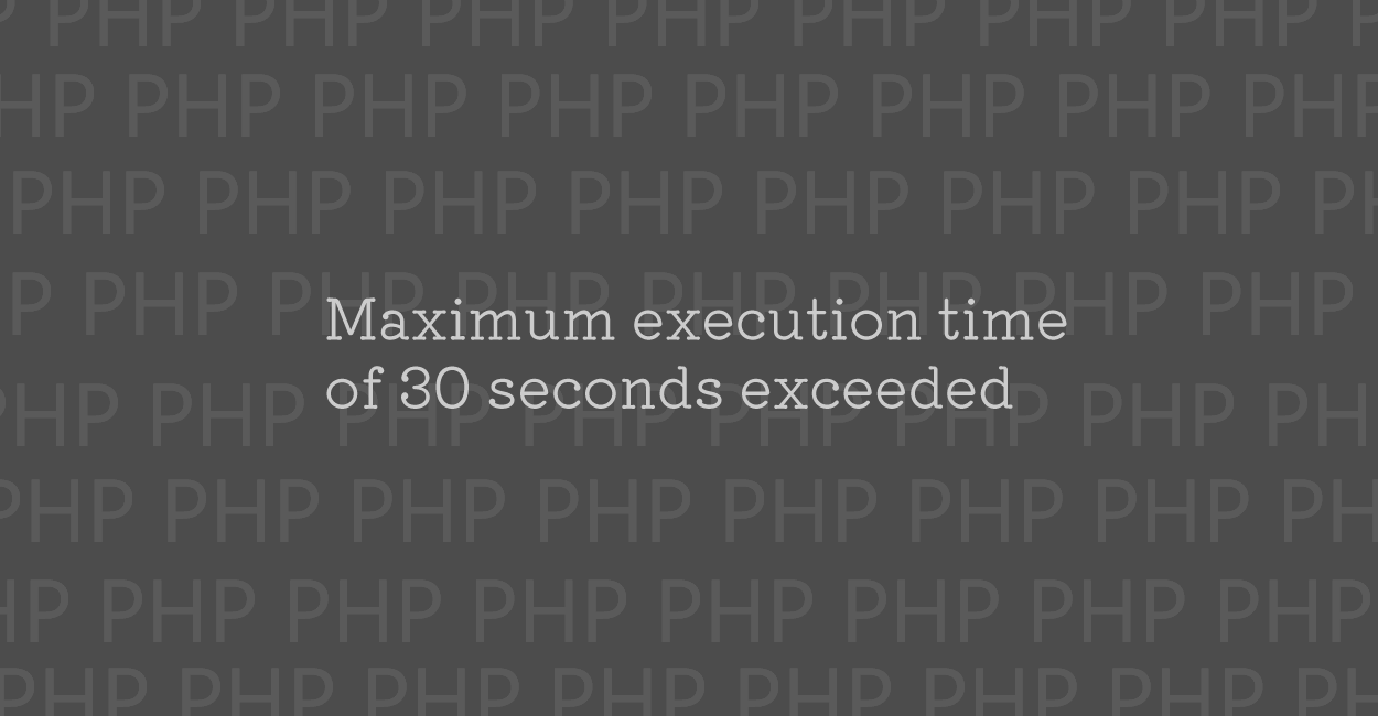 PHP | Maximum execution time of 30 seconds exceeded エラーの原因と修正案