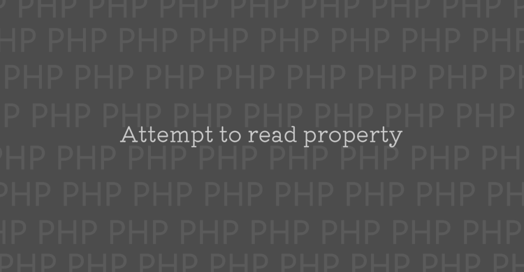 PHP | Attempt To Read Property エラーの原因と修正案 | 1 NOTES