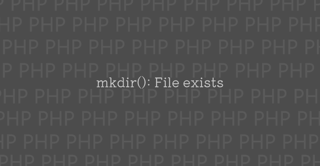 php mkdir file exists error