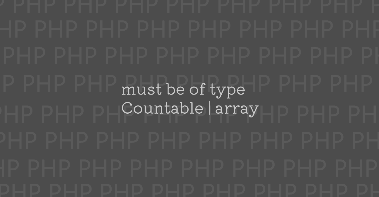 PHP | must be of type Countable|array, string given エラーの原因と修正案
