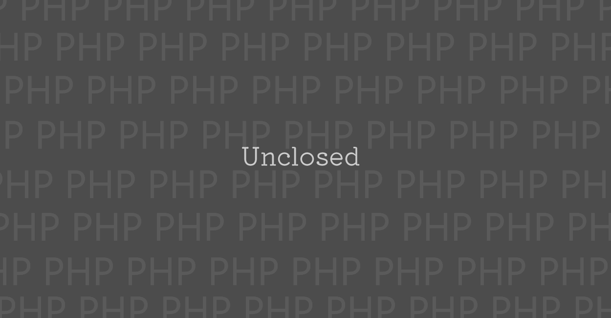 PHP | Unclosed エラーの原因と修正案