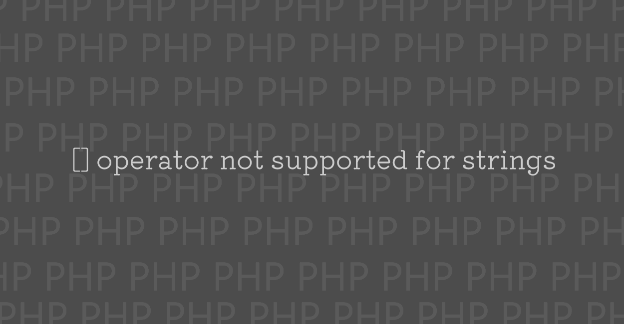 PHP | [] operator not supported for strings エラーの原因と修正案