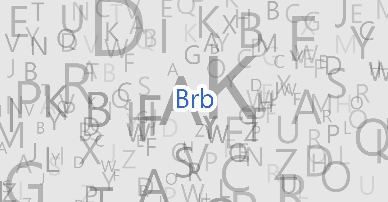 brbとはBe Right Backの略語、意味や英語例文など
