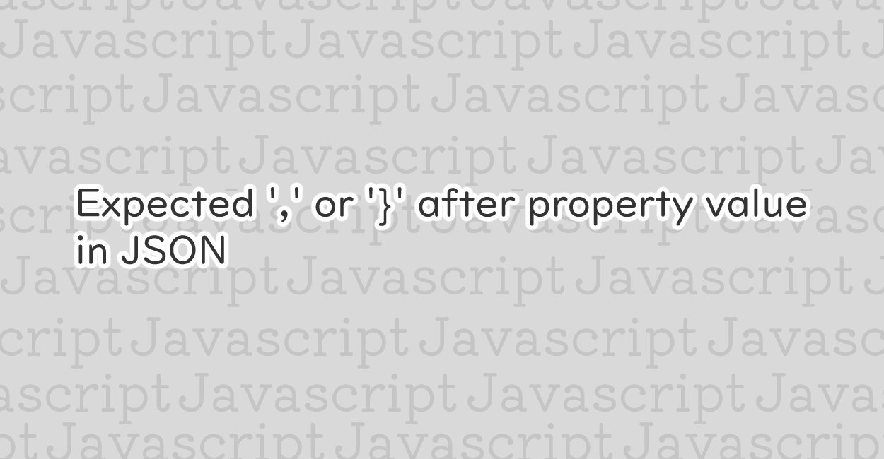JavaScript | Expected ',’ or '}’ after property value in JSON エラーの原因と修正案